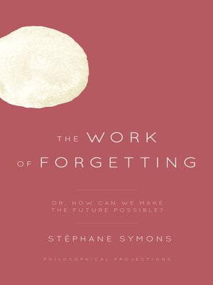 cover image of The Work of Forgetting